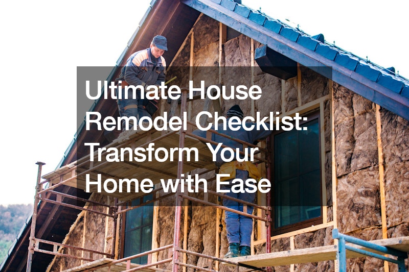 Ultimate House Remodel Checklist: Transform Your Home with Ease